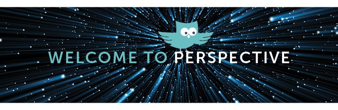 "Welcome to Perspective"